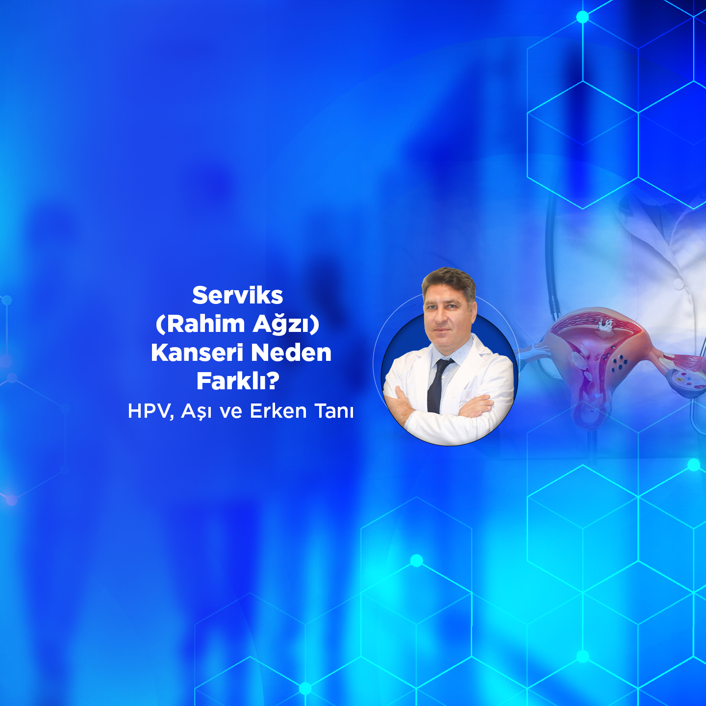 Serviks (Rahim Ağzı) Kanseri Neden Farklı? HPV, Aşı ve Erken Tanı