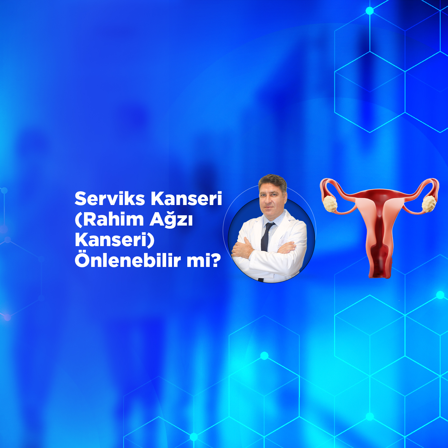 Serviks Kanseri (Rahim Ağzı Kanseri) Önlenebilir mi?