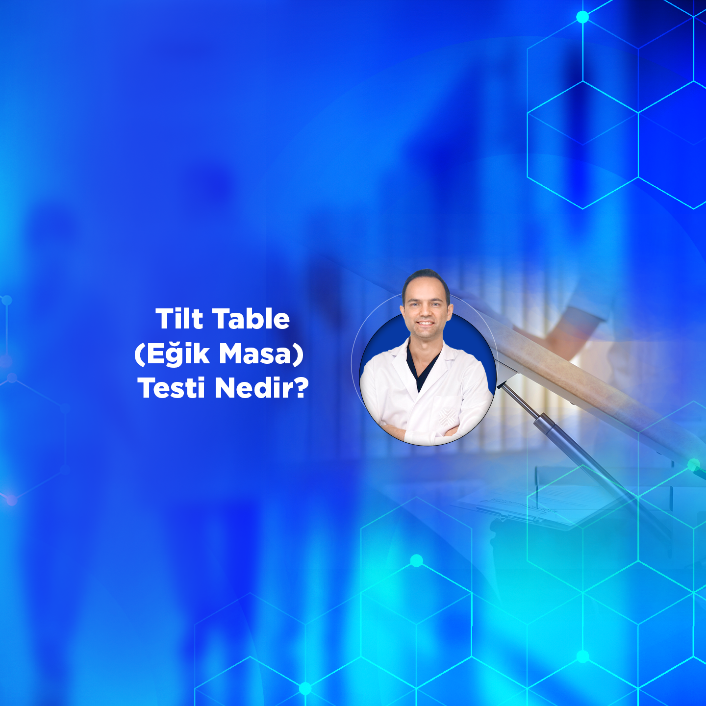 Tilt Table (Eğik Masa) Testi Nedir?