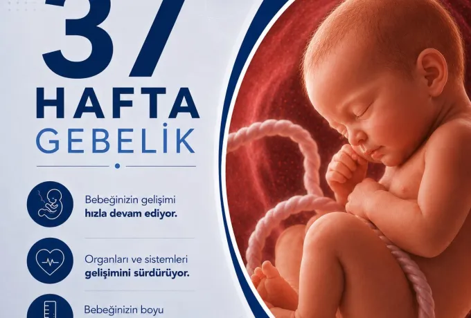 37 Hafta Gebelik