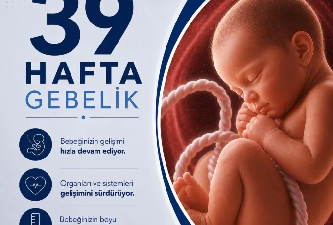 39 Hafta Gebelik