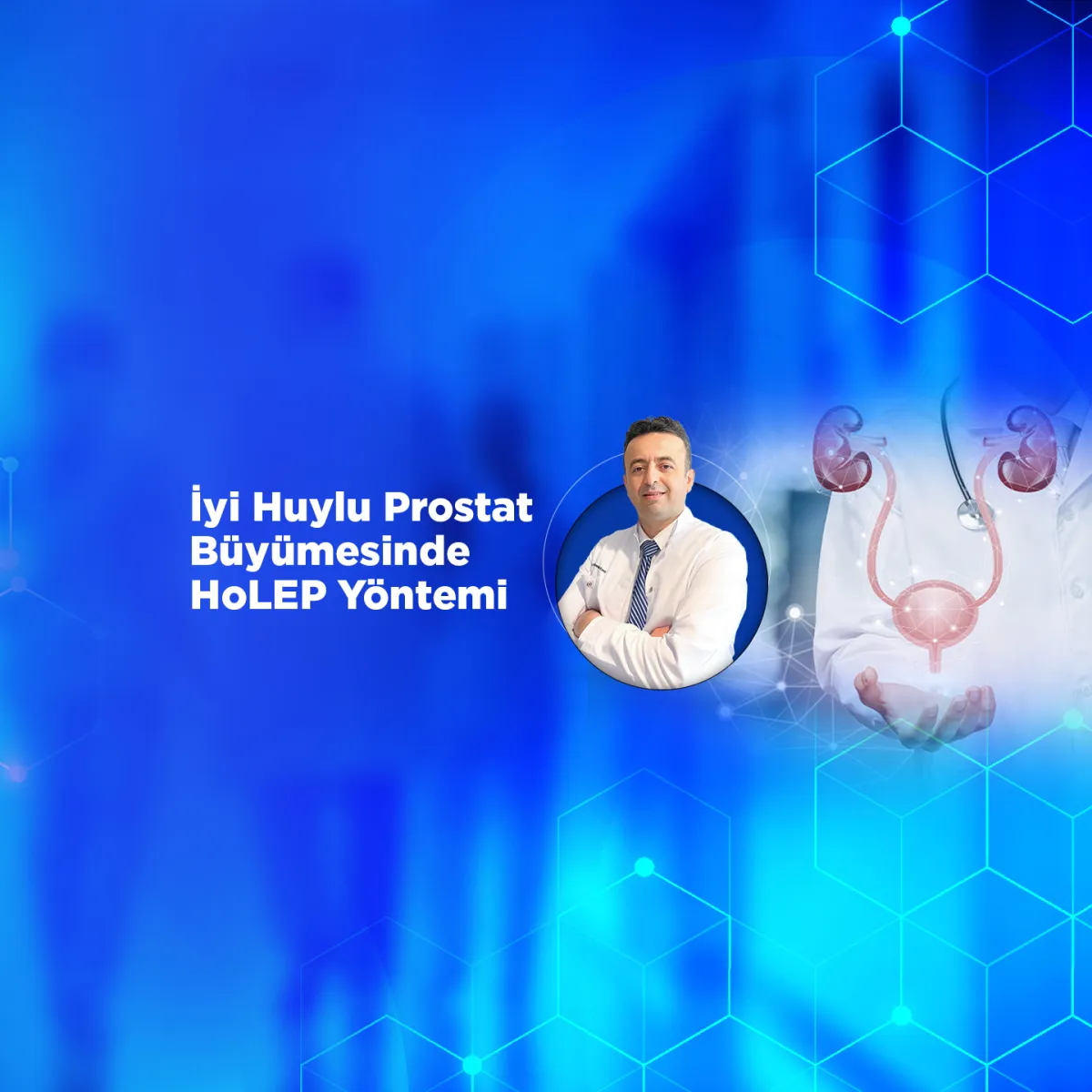 İyi Huylu Prostat Büyümesinde HoLEP Yöntemi