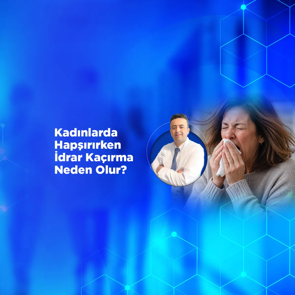 Kadınlarda Hapşırırken İdrar Kaçırma Neden Olur?