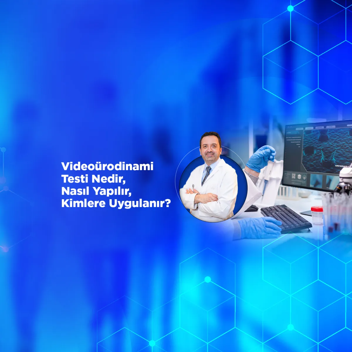 Videoürodinami Testi Nedir, Nasıl Yapılır, Kimlere Uygulanır?