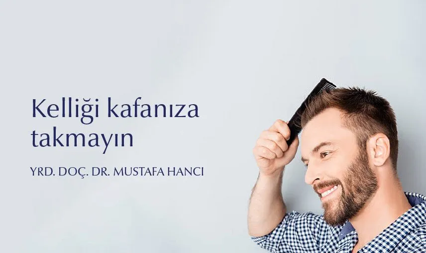 Kelliği kafanıza takmayın