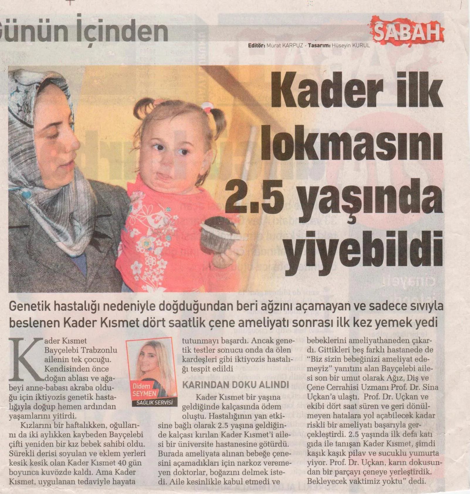 Kader ilk lokmasını 2.5 yaşında yiyebildi