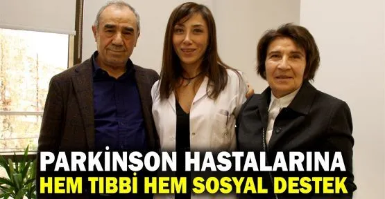 Parkinson hastalarına hem tıbbi hem sosyal destek