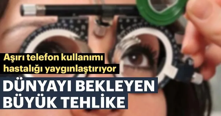 Dünyayı bekleyen büyük tehlike: Miyop