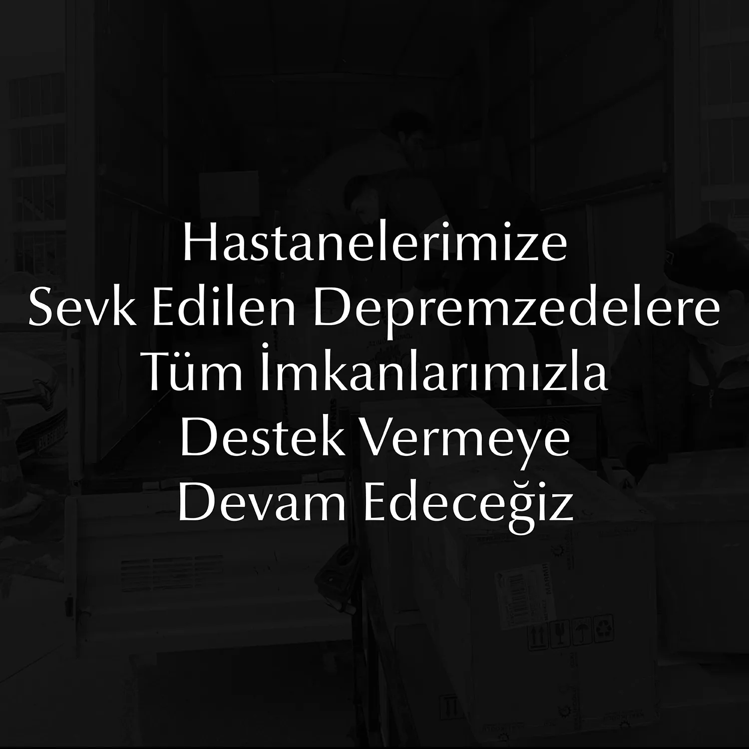 Hastanelerimize Sevk Edilen Tüm Depremzedelere Tüm İmkanlarımızla Destek Vermeye Devam Edeceğiz