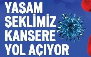 Yaşam Şeklimiz Kansere Yol Açıyor!
